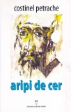 Carte Aripi de cer, Costinel Petrache, Romana, 2018, Brosata, 13x20 cm, 105 pagini, Stare buna