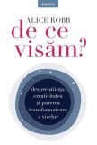 De ce visam? - Alice Robb - Editura Litera