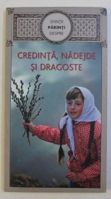 SFINTII PARINTI DESPRE CREDINTA , NADEJDE SI DRAGOSTE , 2018 foto