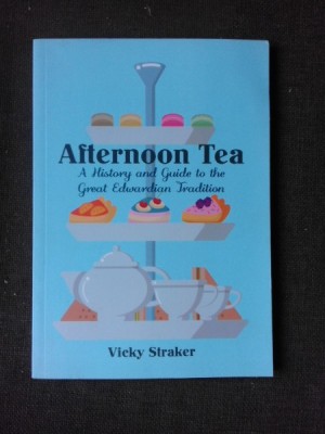 Afternoon tea, a history and guide to the great edwardian tradition - Vicky Straker (carte in limba engleza) foto