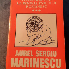 O contributie la istoria exilului romanesc volumul 3 Aurel Sergiu Marinescu