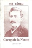 Cumpara ieftin Caragiale la Neamt - Ion Carnu, Biografie, Memorii, Literatura Romana Clasica, Editia 1998, Brosata