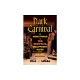 Dark Carnival: The Secret World of Tod Browning, Hollywood's Master of the Macabre