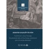 Jezsuit&aacute;k 1773 előtt &eacute;s ut&aacute;n - Tanulm&aacute;nyok a J&eacute;zus T&aacute;rsas&aacute;ga feloszlat&aacute;s&aacute;nak 250. &eacute;s Pray Gy&ouml;rgy sz&uuml;let&eacute;s&eacute;nek 300. &eacute;vfordul&oacute;ja alkalm&aacute;b&oacute;l