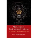 Memories of Post-Imperial Nations: The Aftermath of Decolonization, 1945&ndash;2013 - Dietmar Rothermund