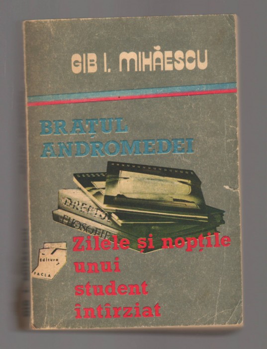 C9717 BRATUL ANDROMEDEI. ZILELE SI NOPTILE UNUI STUDENT INTARZIAT - GIB MIHAESCU