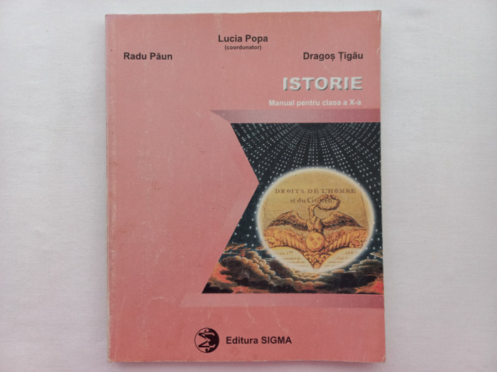 ISTORIE. MANUAL PENTRU CLASA A X-A - LUCIA POPA, RADU PAUN, DRAGOS TIGAU