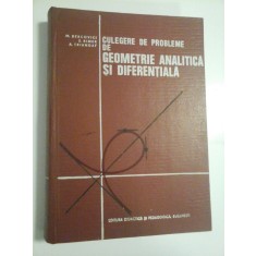 CULEGERE DE PROBLEME DE GEOMETRIE ANALITICA SI DIFERENTIALA - M. BERCOVICI, S. RIMER, A. TRIANDAF