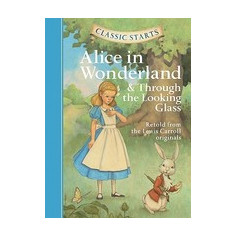 Alice in Wonderland: & Through the Looking-Glass