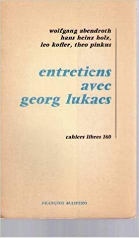 ENTRETIENS AVEC GEORG LUKACS (CARTE IN LIMBA FRANCEZA)