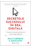 Secretele succesului in era digitala | Dale Carnegie, Brent Cole