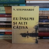 N. STEINHARDT - EU INSUMI SI ALTI CATIVA ( ESEURI NOI SI VECHI ) , CLUJ-NAPOCA , 2001 *