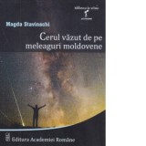 Cerul vazut de pe meleaguri moldovene - Magda Stavinschi