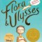 Flora &amp; Ulysses: The Illuminated Adventures