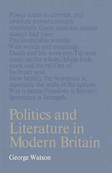 Politics and literature in modern Britain / George Watson