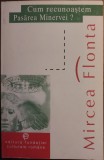 Mircea Flonta - Cum recunoastem Pasarea Minervei ?