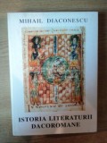 ISTORIA LITERATURII DACOROMANE de MIHAIL DIACONESCU 1999