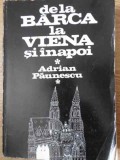 De la Barca la Viena si Inapoi - Adrian Paunescu, Editura Sport-Turism 1981, Roman, 381 pagini