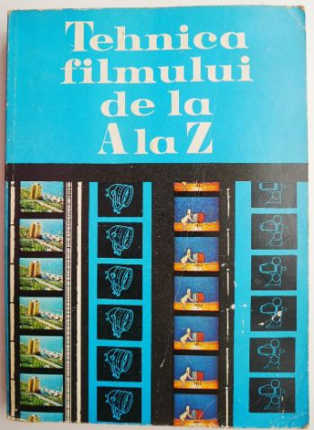 Tehnica filmului de la A la Z &ndash; Alexandru Marin