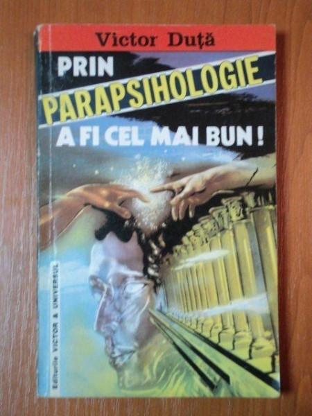 PRIN PARAPSIHOLOGIE A FI CEL MAI BUN de VICTOR DUTA * MICI DEFECTE COTOR