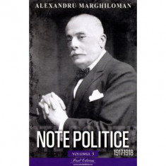 Note politice vol. 3. 1917-1918 - Alexandru Marghiloman