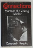 CONNECTIONS , MEMOIRS OF A VISITING SCHOLAR by CONSTANTIN NEGOITA , 1990