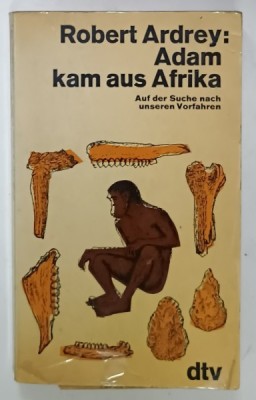 ADAM KAM AUS AFRIKA von ROBERT ARDREY ( ADAM VINE DIN AFRICA ) , TEXT IN LIMBA GERMANA , 1969 foto
