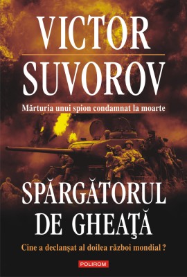 Spargatorul de gheata - Cine a declansat Victor Suvorov foto
