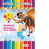 Citesc si colorez - Degetica / Ratusca cea urata