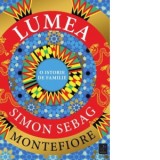 Lumea. O istorie de familie - Anca Barbulescu, Simon Sebag Montefiore, Smaranda Nistor, Diana Zotea