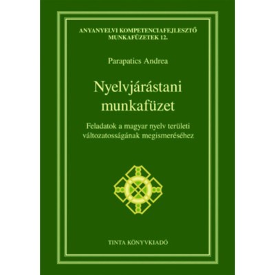Nyelvj&amp;aacute;r&amp;aacute;stani munkaf&amp;uuml;zet - Feladatok a magyar nyelv ter&amp;uuml;leti v&amp;aacute;ltozatoss&amp;aacute;g&amp;aacute;nak megismer&amp;eacute;s&amp;eacute;hez foto