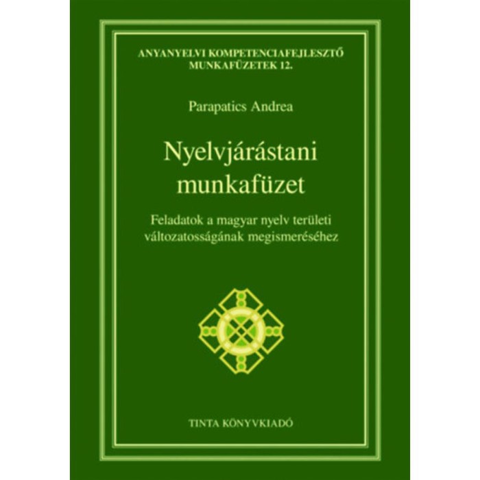 Nyelvj&aacute;r&aacute;stani munkaf&uuml;zet - Feladatok a magyar nyelv ter&uuml;leti v&aacute;ltozatoss&aacute;g&aacute;nak megismer&eacute;s&eacute;hez