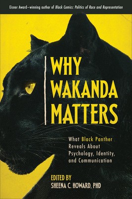 Why Wakanda Matters: What Black Panther Reveals about Psychology, Identity, and Communication foto