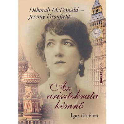 Az arisztokrata k&amp;eacute;mnő - Igaz t&amp;ouml;rt&amp;eacute;net - Jeremy Dronfield foto