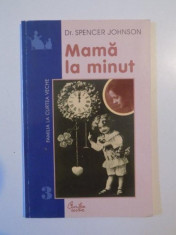 MAMA LA MINUT de SPENCER JOHNSON , BUCURESTI 2001 foto