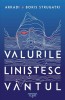 Valurile linistesc vantul - Arkadi &amp; Boris Strugatki - Roman SF