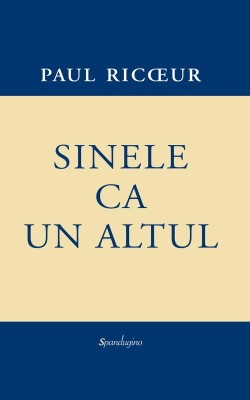 Sinele ca un altul &amp;ndash; Paul Ricoeur foto