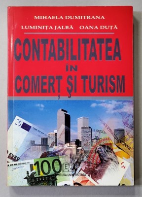 CONTABILITATEA IN COMERT SI TURISM de MIHAELA DUMITRANA ..OANA DUTA , 2008 foto