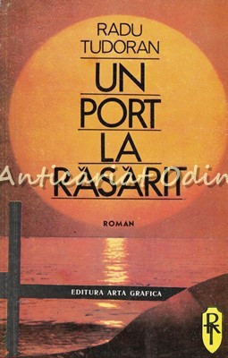 Un Port La Rasarit - Radu Tudoran foto