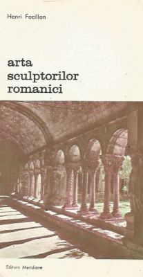 Arta sculptorilor romanici - Henri Focillon foto