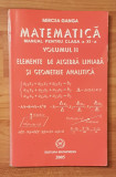 Elemente de algebra liniara si geometrie analitica XI, Profil M1 de Mircea Ganga, Clasa 11, Matematica
