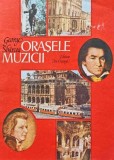 Cumpara ieftin Orasele muzicii - 1988 - George Sbarcea (AI43)