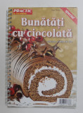 BUNATATI CU CIOCOLATA ...CACAO , CAFEA et CO. , REVISTA &#039; PRACTIC IN BUCATARIE &#039; , NUMAR SPECIAL , ANII &#039;2000