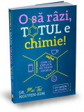 O să r&acirc;zi, totul e chimie!