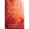 Gy&oacute;gy&iacute;t&oacute; szerelem: Secrete Taoiste pt Femei - Mantak Chia, Maneewan Chia, Dezvoltare Sexuală, Fertilitate, Vitalitate - Carte in Maghiara
