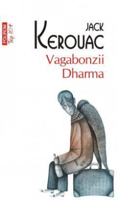Vagabonzii Dharma Top 10+ Nr 485, Jack Kerouac - Editura Polirom foto
