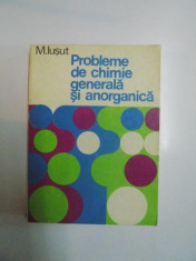 PROBLEME DE CHIMIE GENERALA SI ANORGANICA de M. IUSUT 1981 foto