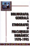 Bibliografia generala a etnografiei si folclorului romanesc 1970-1995