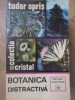Botanica Distractiva - Tudor Opris - Albatros 1972 - Colectia Cristal - Biologie