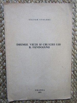 DRUMUL VIETII SI CREATIEI LUI B. FUNDOIANU- VICTOR STOLERU AUTOGRAF foto